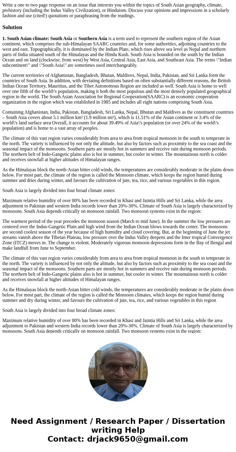 Write a one to two page response on an issue that interests you within the topics of South Asian geography, climate, prehistory (including the Indus Valley Civi Write a one to two page response on an issue that interests you within the topics of South Asian geography, climate, prehistory (including the Indus Valley Civi
