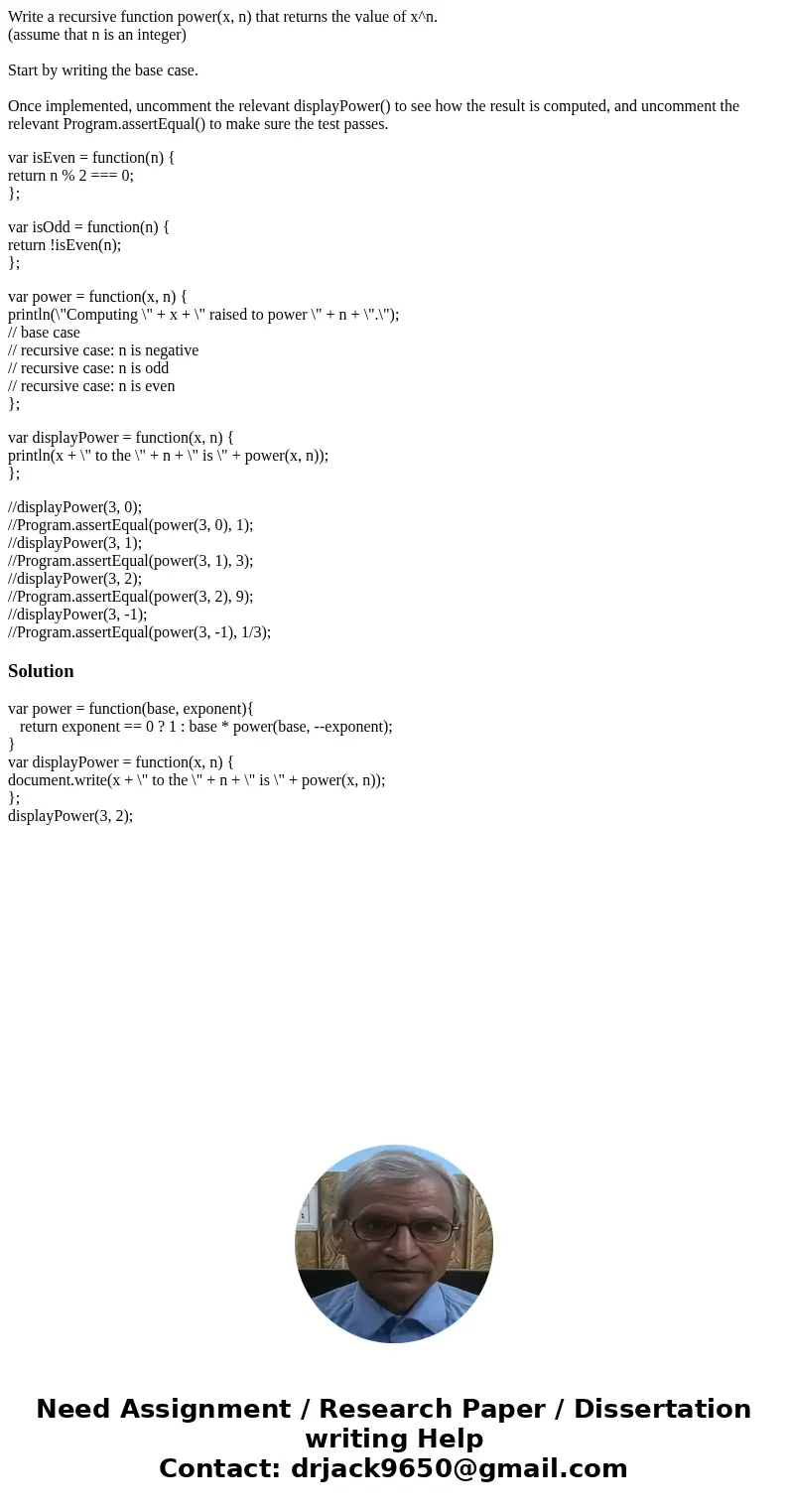 Write a recursive function power(x, n) that returns the value of x^n. (assume that n is an integer) Start by writing the base case. Once implemented, uncomment 