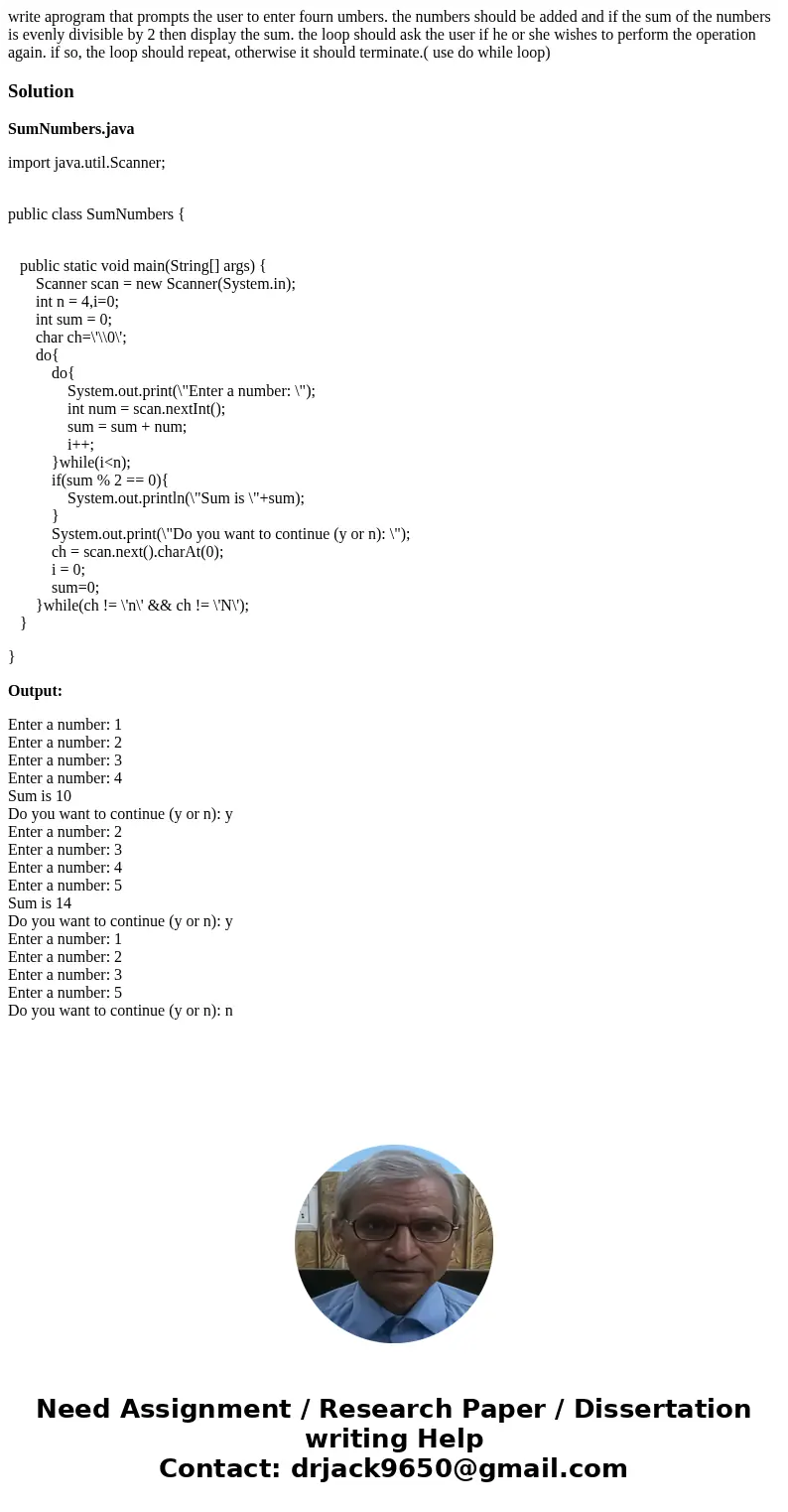 write aprogram that prompts the user to enter fourn umbers. the numbers should be added and if the sum of the numbers is evenly divisible by 2 then display the 