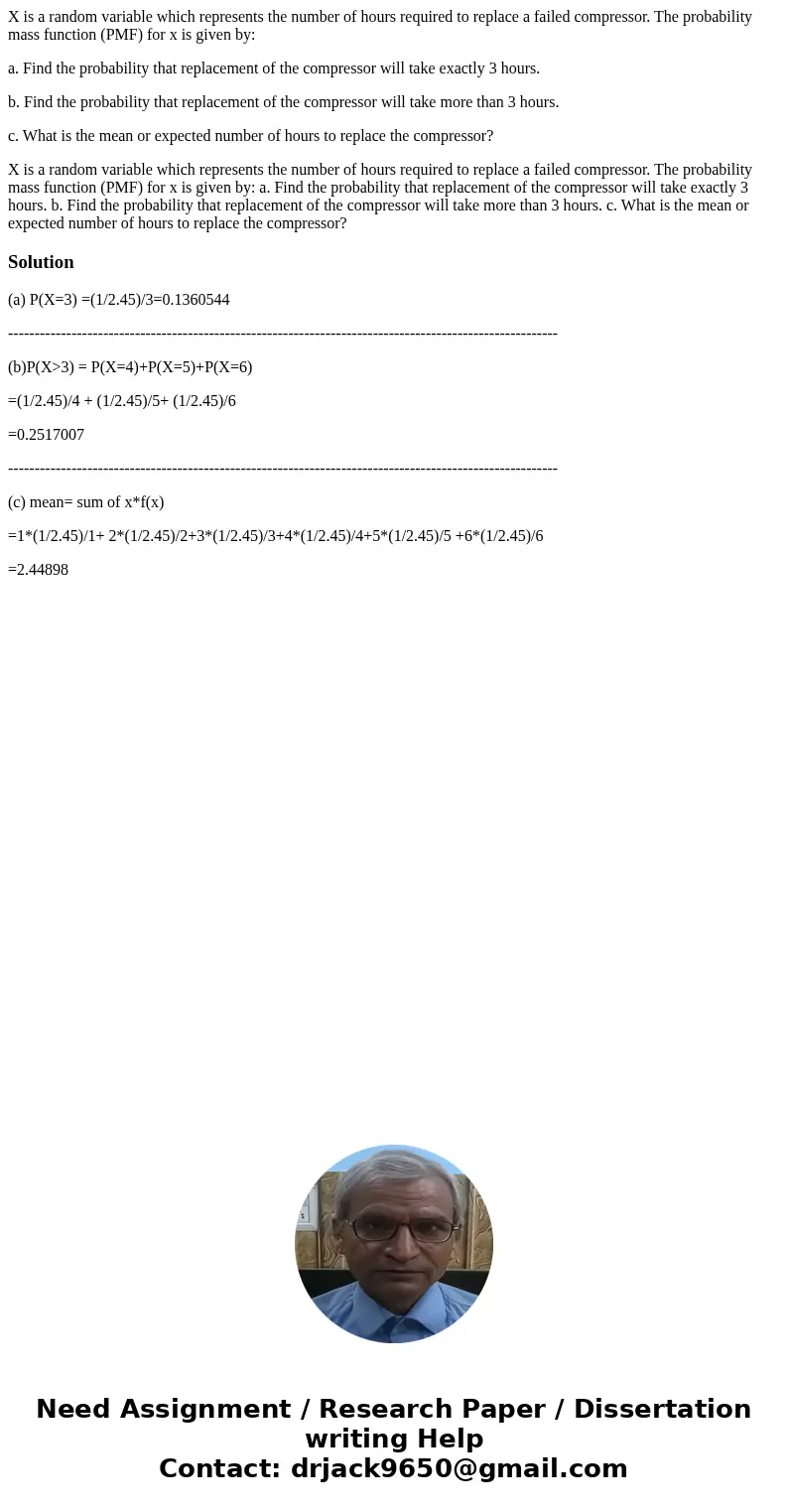 X is a random variable which represents the number of hours required to replace a failed compressor. The probability mass function (PMF) for x is given by: a. F X is a random variable which represents the number of hours required to replace a failed compressor. The probability mass function (PMF) for x is given by: a. F