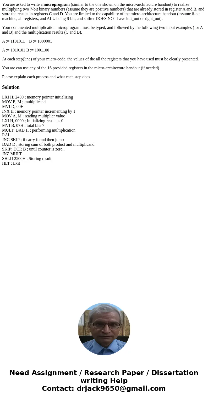 You are asked to write a microprogram (similar to the one shown on the micro-architecture handout) to realize multiplying two 7-bit binary numbers (assume they 
