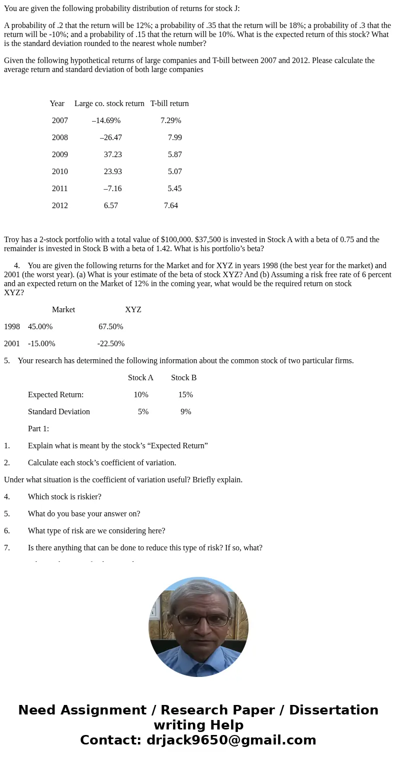 You are given the following probability distribution of returns for stock J: A probability of .2 that the return will be 12%; a probability of .35 that the retu