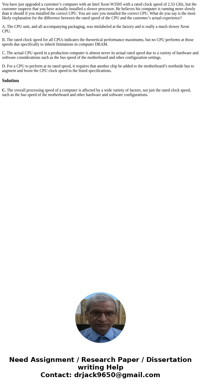 You have just upgraded a customer’s computer with an Intel Xeon W3505 with a rated clock speed of 2.53 GHz, but the customer suspects that you have actually ins