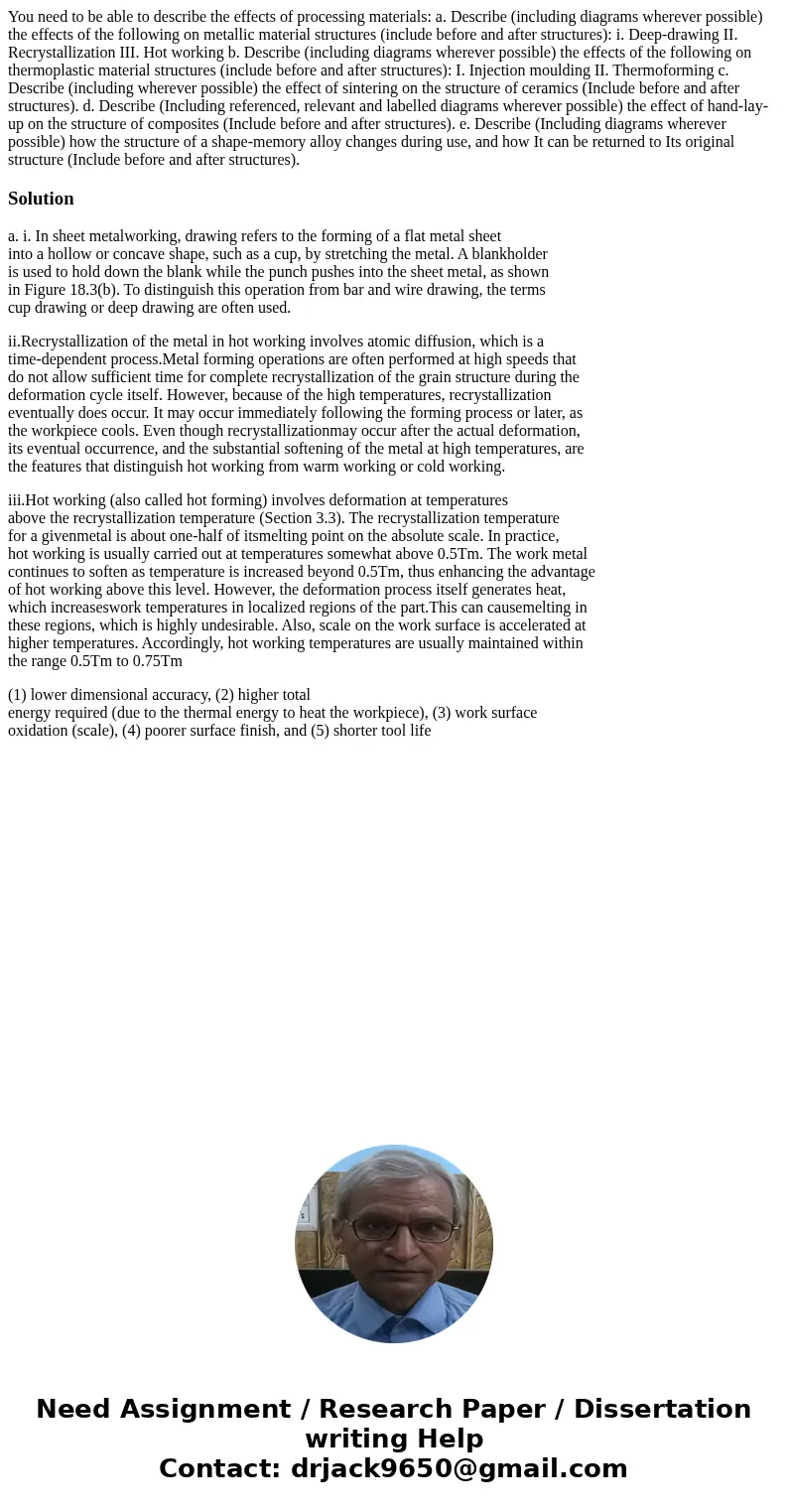  You need to be able to describe the effects of processing materials: a. Describe (including diagrams wherever possible) the effects of the following on metalli