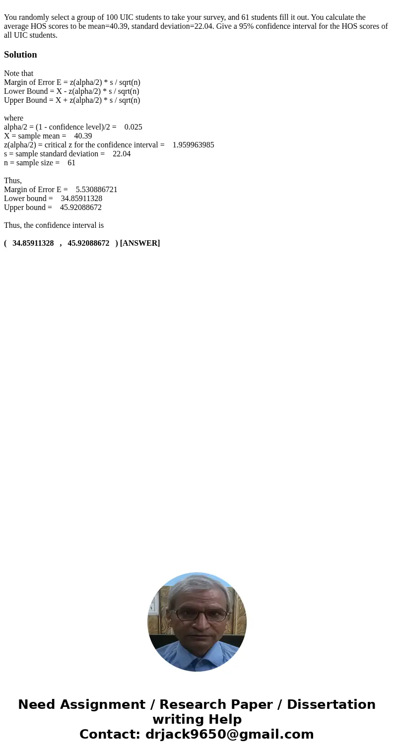  You randomly select a group of 100 UIC students to take your survey, and 61 students fill it out. You calculate the average HOS scores to be mean=40.39, standa
