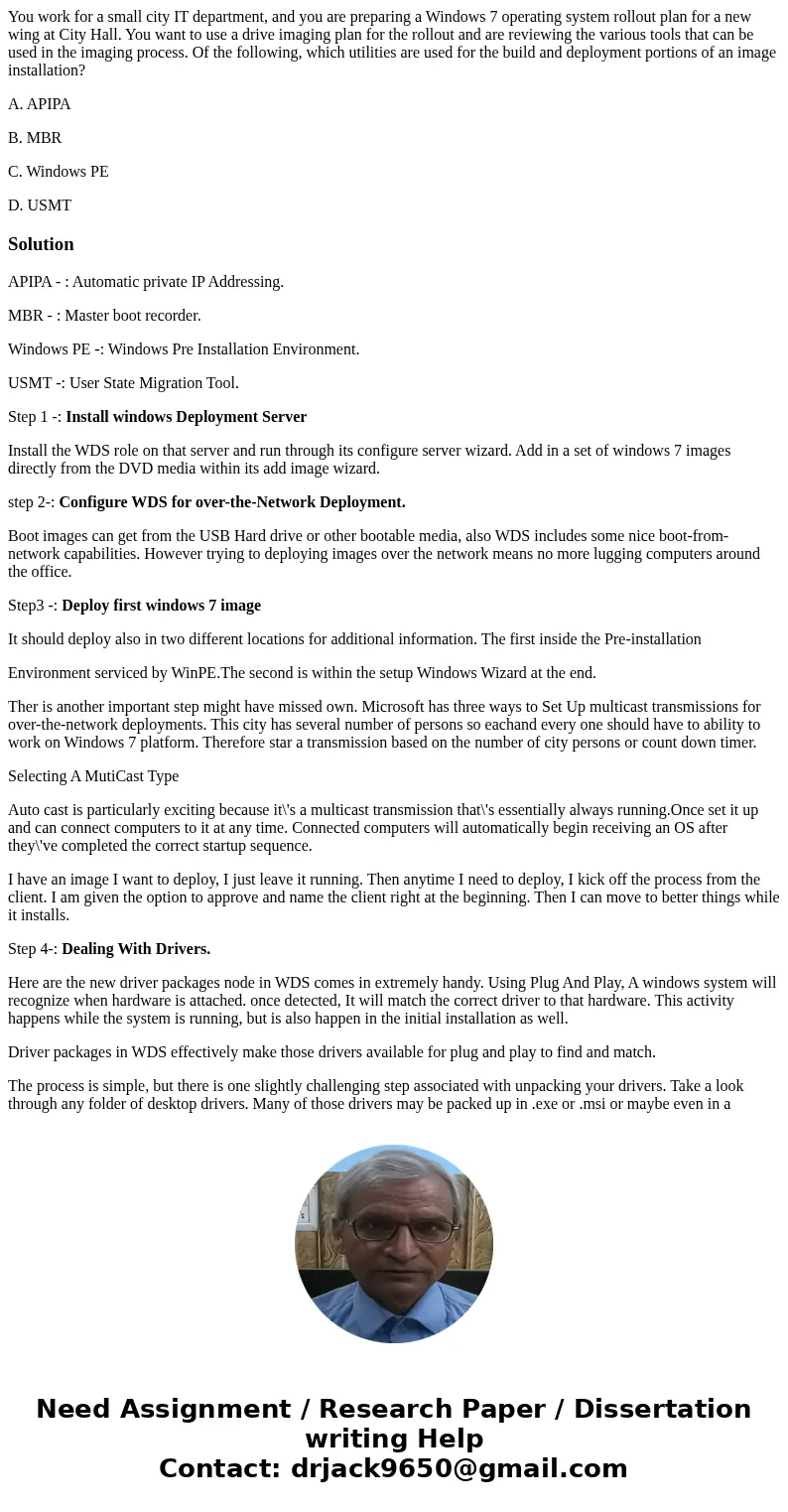 You work for a small city IT department, and you are preparing a Windows 7 operating system rollout plan for a new wing at City Hall. You want to use a drive im You work for a small city IT department, and you are preparing a Windows 7 operating system rollout plan for a new wing at City Hall. You want to use a drive im
