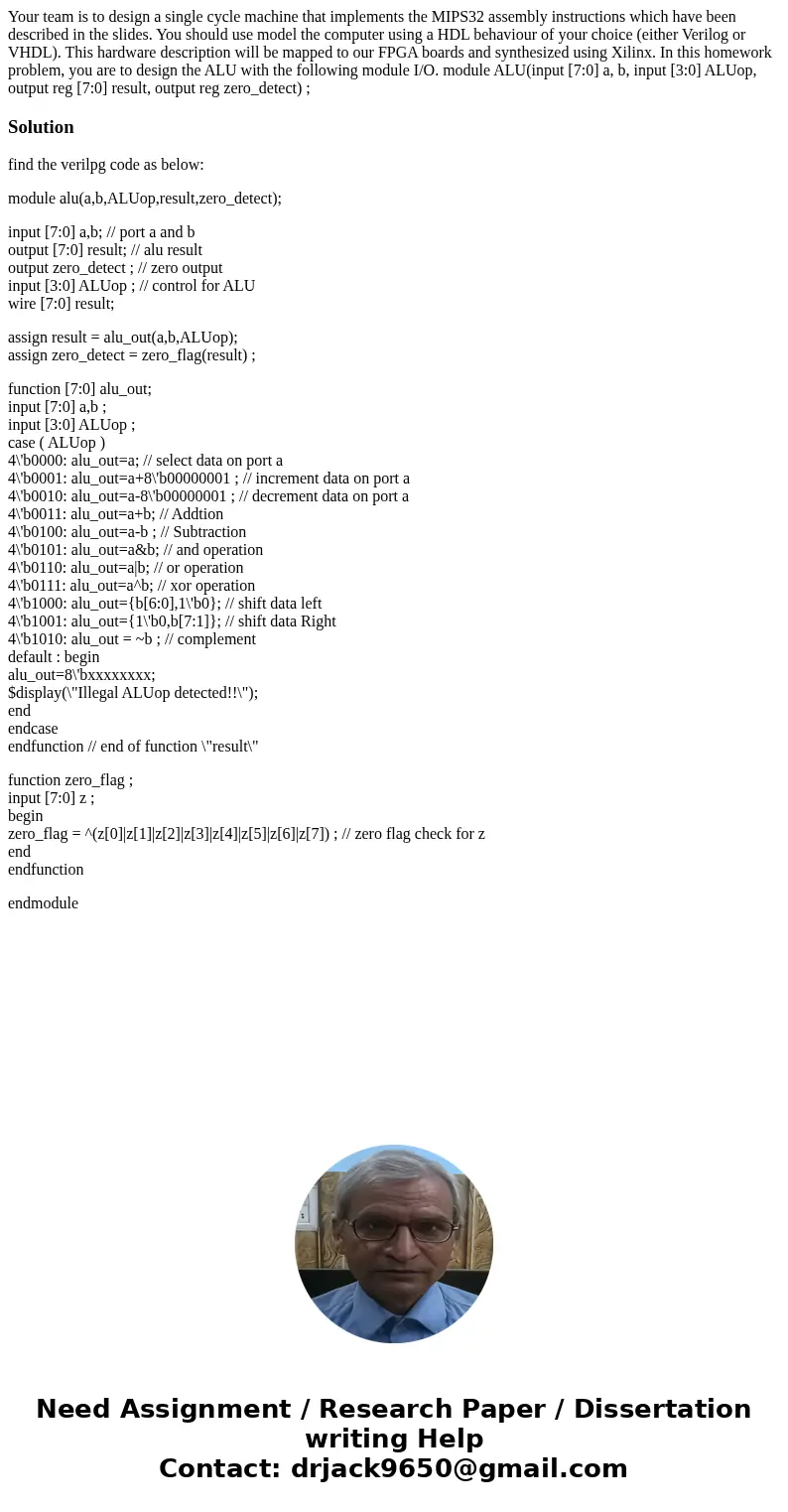 Your team is to design a single cycle machine that implements the MIPS32 assembly instructions which have been described in the slides. You should use model the Your team is to design a single cycle machine that implements the MIPS32 assembly instructions which have been described in the slides. You should use model the