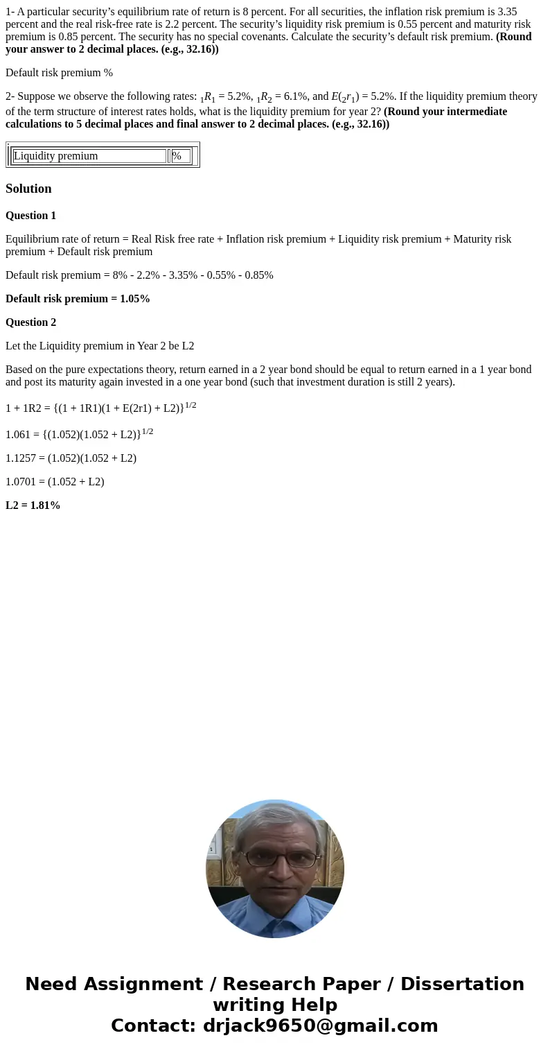 1- A particular security’s equilibrium rate of return is 8 percent. For all securities, the inflation risk premium is 3.35 percent and the real risk-free rate i