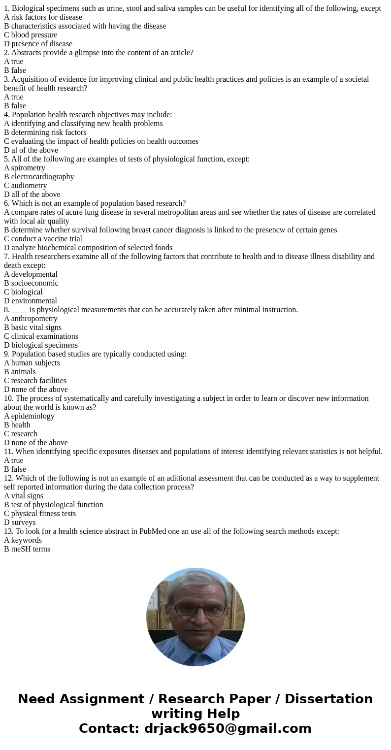1. Biological specimens such as urine, stool and saliva samples can be useful for identifying all of the following, except A risk factors for disease B characte