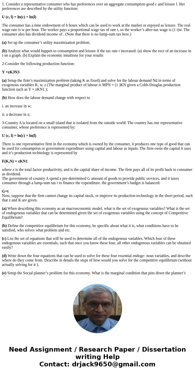 1. Consider a representative consumer who has preferences over an aggregate consumption good c and leisure l. Her preferences are described by the utility funct 1. Consider a representative consumer who has preferences over an aggregate consumption good c and leisure l. Her preferences are described by the utility funct