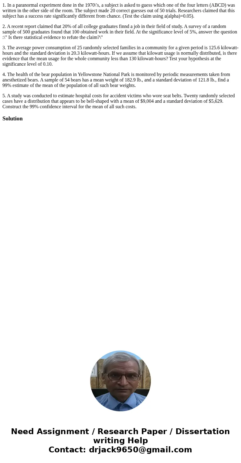 1. In a paranormal experiment done in the 1970\'s, a subject is asked to guess which one of the four letters (ABCD) was written in the other side of the room. T 1. In a paranormal experiment done in the 1970\'s, a subject is asked to guess which one of the four letters (ABCD) was written in the other side of the room. T