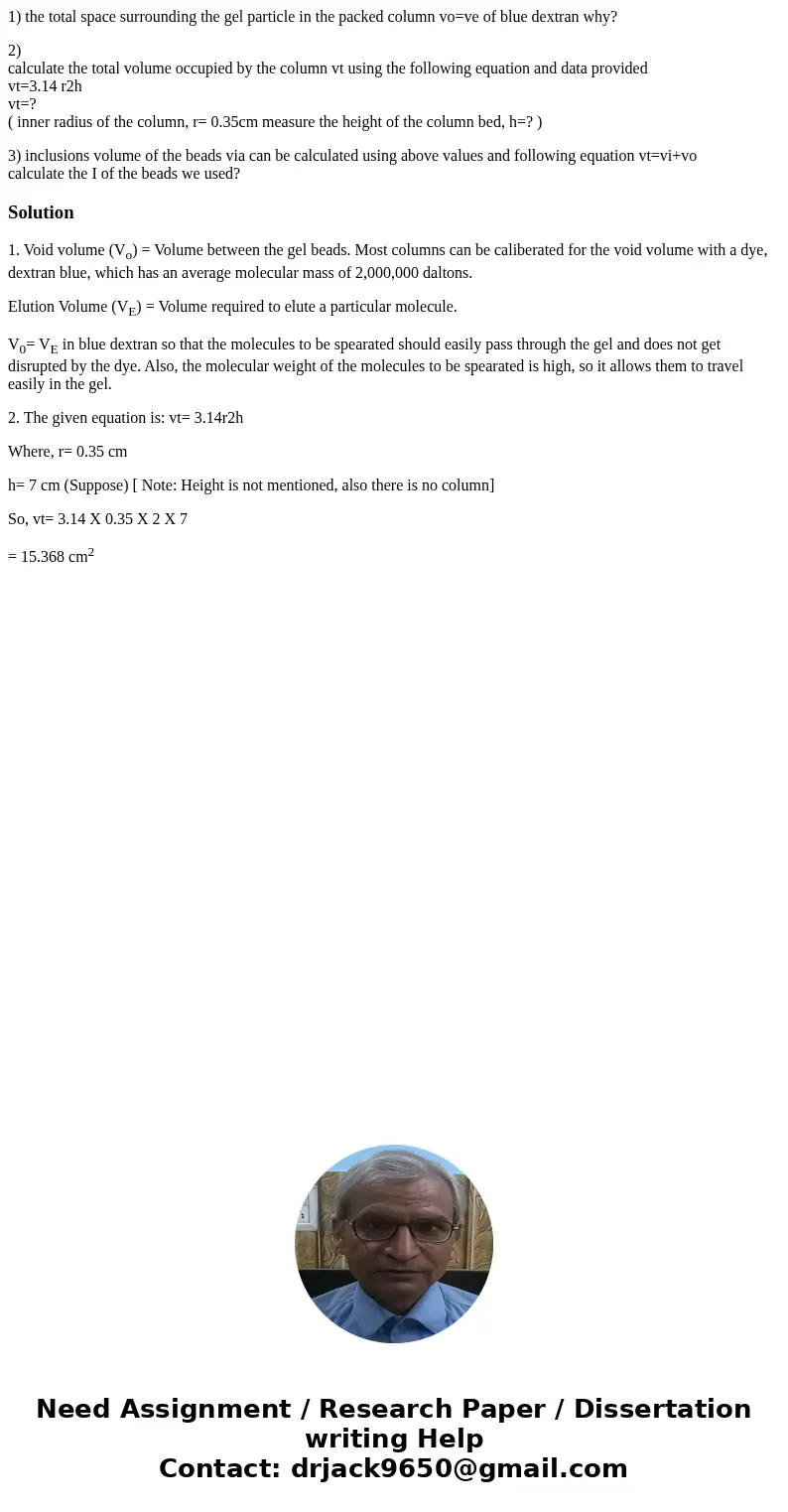 1) the total space surrounding the gel particle in the packed column vo=ve of blue dextran why? 2) calculate the total volume occupied by the column vt using th