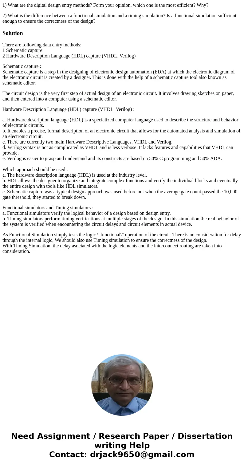 1) What are the digital design entry methods? Form your opinion, which one is the most efficient? Why? 2) What is the difference between a functional simulation 1) What are the digital design entry methods? Form your opinion, which one is the most efficient? Why? 2) What is the difference between a functional simulation