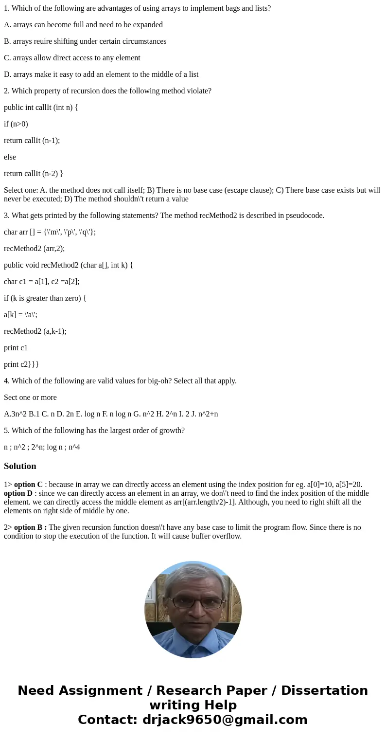 1. Which of the following are advantages of using arrays to implement bags and lists? A. arrays can become full and need to be expanded B. arrays reuire shiftin 1. Which of the following are advantages of using arrays to implement bags and lists? A. arrays can become full and need to be expanded B. arrays reuire shiftin