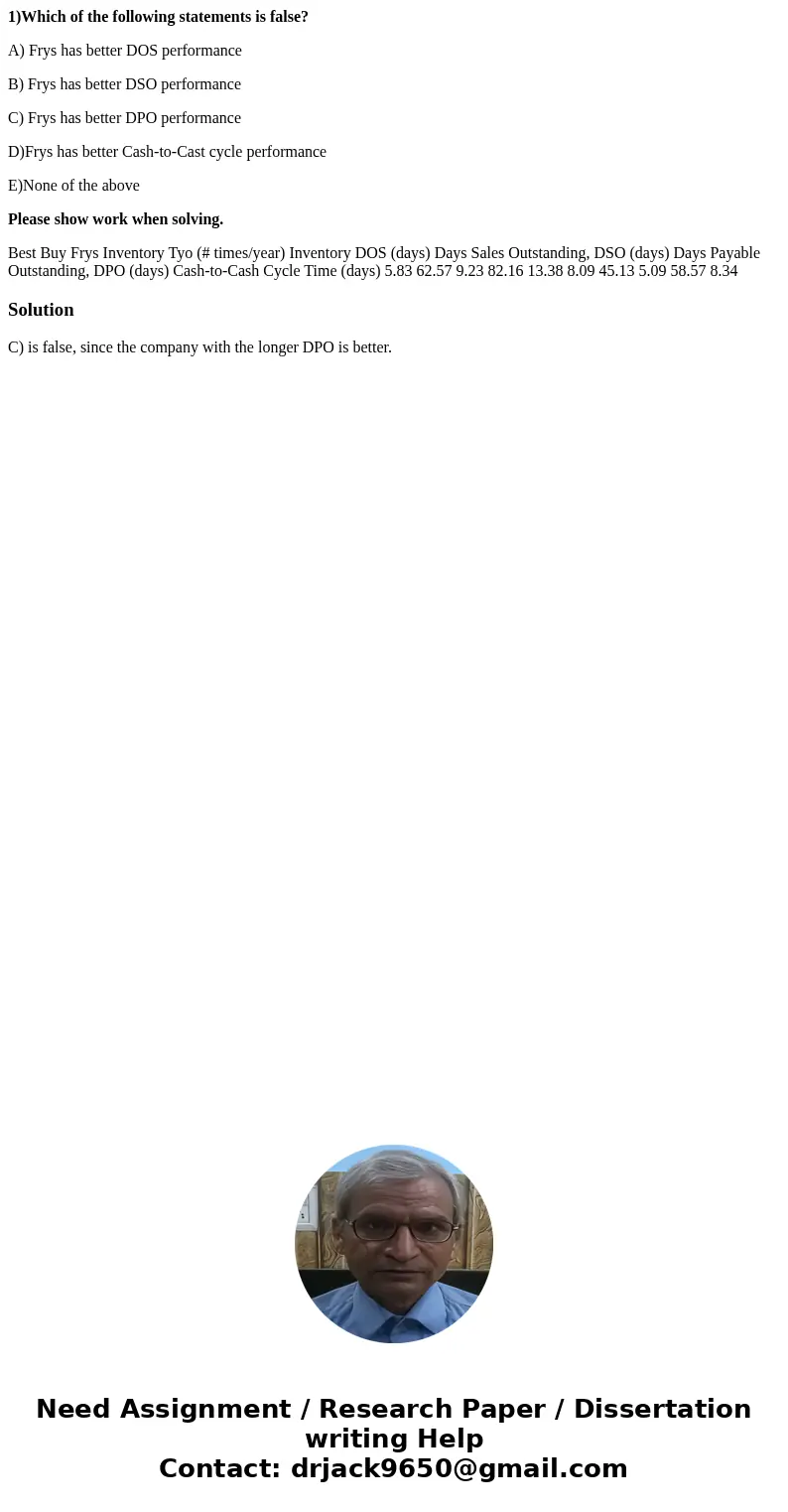 1)Which of the following statements is false? A) Frys has better DOS performance B) Frys has better DSO performance C) Frys has better DPO performance D)Frys ha