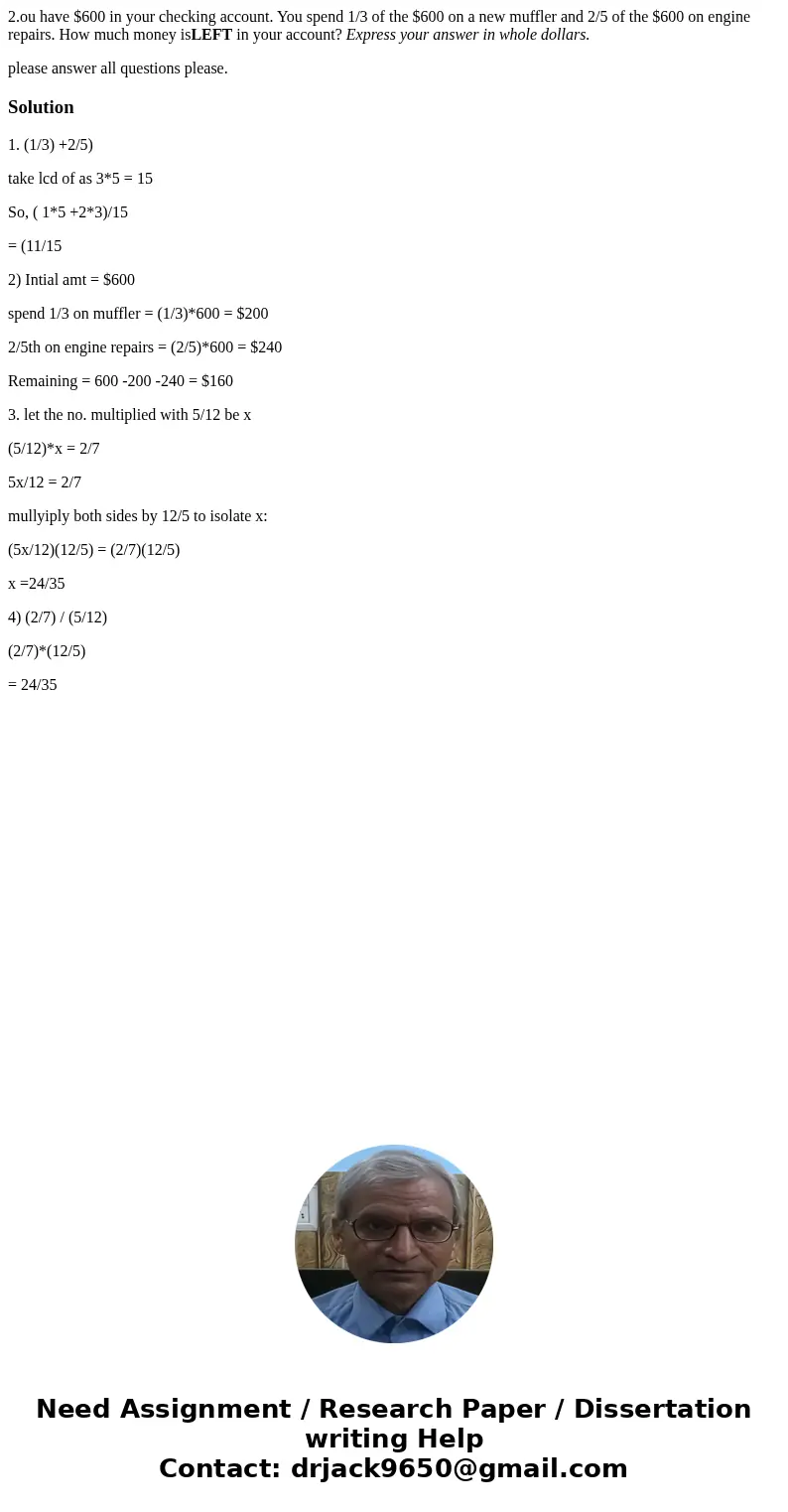 2.ou have $600 in your checking account. You spend 1/3 of the $600 on a new muffler and 2/5 of the $600 on engine repairs. How much money isLEFT in your account 2.ou have $600 in your checking account. You spend 1/3 of the $600 on a new muffler and 2/5 of the $600 on engine repairs. How much money isLEFT in your account