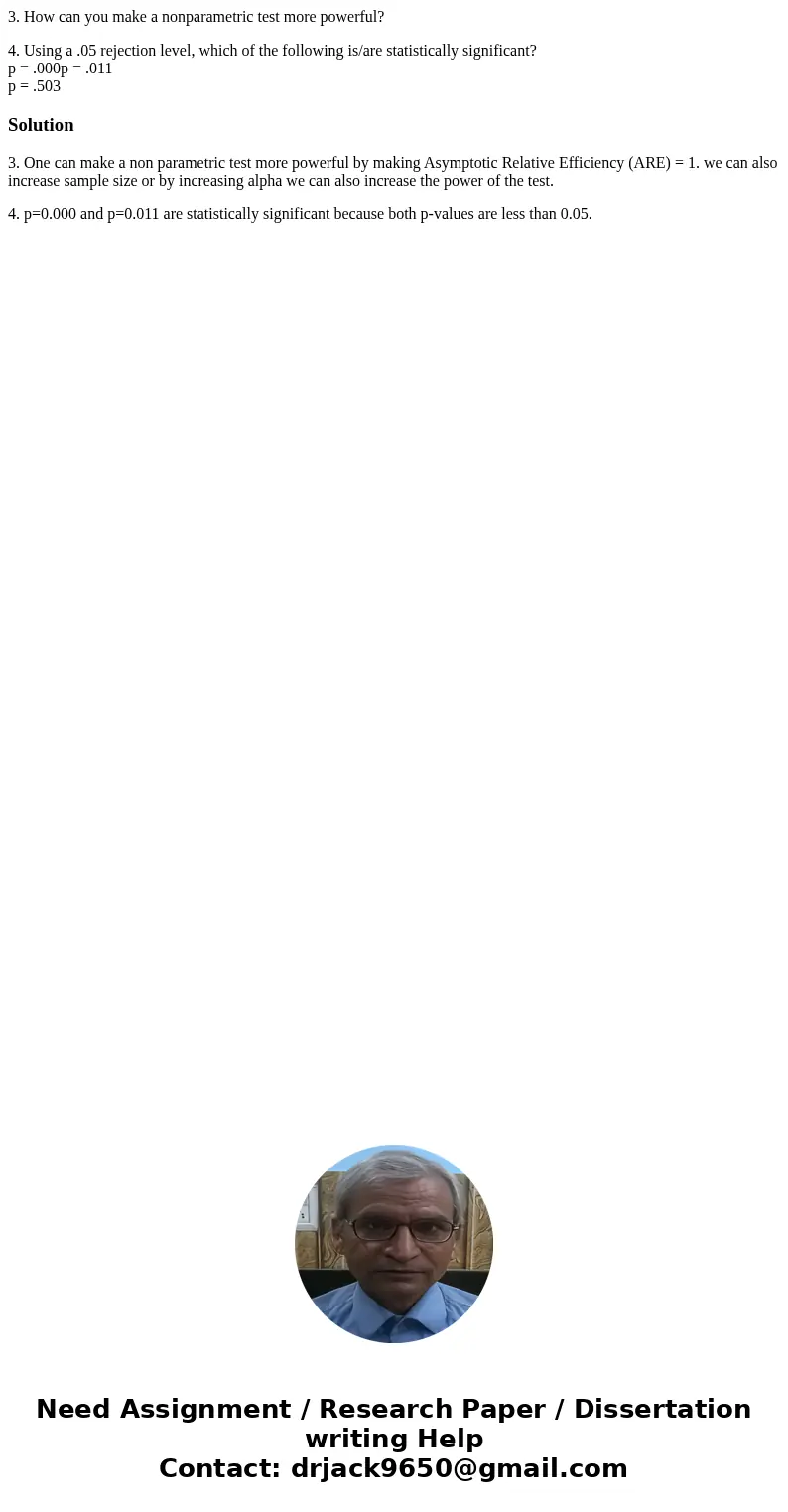 3. How can you make a nonparametric test more powerful? 4. Using a .05 rejection level, which of the following is/are statistically significant? p = .000p = .01 3. How can you make a nonparametric test more powerful? 4. Using a .05 rejection level, which of the following is/are statistically significant? p = .000p = .01