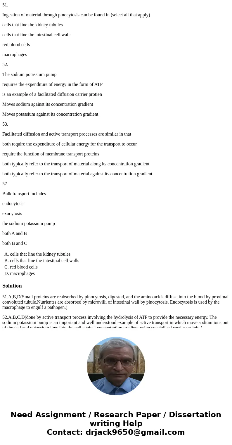 51. Ingestion of material through pinocytosis can be found in (select all that apply) cells that line the kidney tubules cells that line the intestinal cell wal 51. Ingestion of material through pinocytosis can be found in (select all that apply) cells that line the kidney tubules cells that line the intestinal cell wal