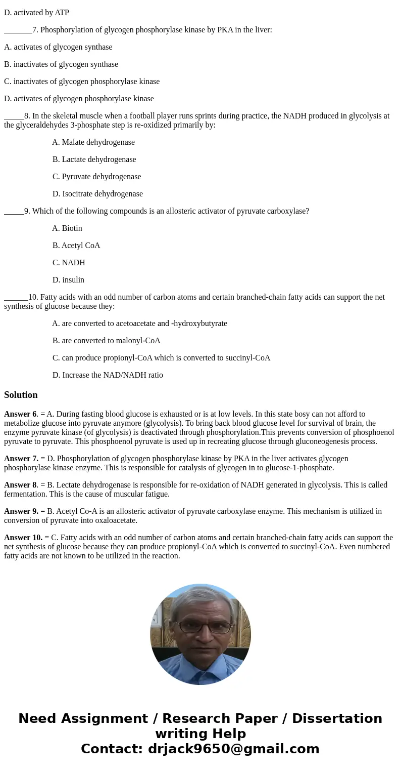 6. During fasting the liver pyruvate kinase enzyme is : A. inhibited by phosphorylation by PKA B. activated by phosphorylation by PKA C. located in the mitochon 6. During fasting the liver pyruvate kinase enzyme is : A. inhibited by phosphorylation by PKA B. activated by phosphorylation by PKA C. located in the mitochon