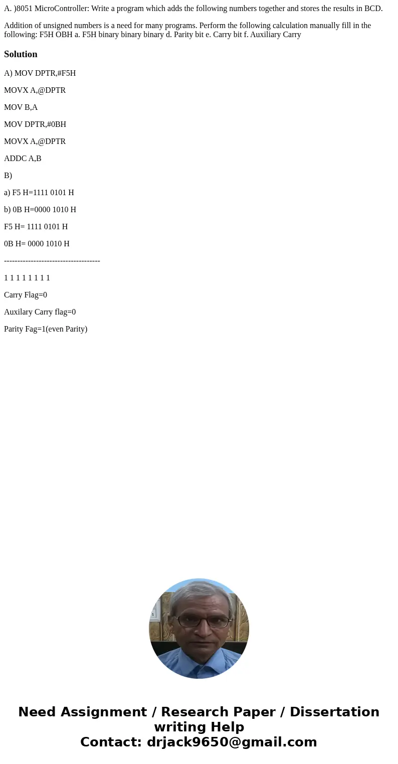 A. )8051 MicroController: Write a program which adds the following numbers together and stores the results in BCD. Addition of unsigned numbers is a need for ma A. )8051 MicroController: Write a program which adds the following numbers together and stores the results in BCD. Addition of unsigned numbers is a need for ma