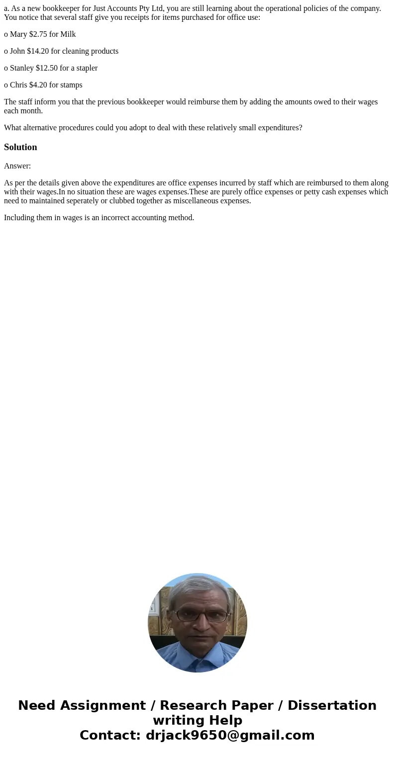 a. As a new bookkeeper for Just Accounts Pty Ltd, you are still learning about the operational policies of the company. You notice that several staff give you r a. As a new bookkeeper for Just Accounts Pty Ltd, you are still learning about the operational policies of the company. You notice that several staff give you r
