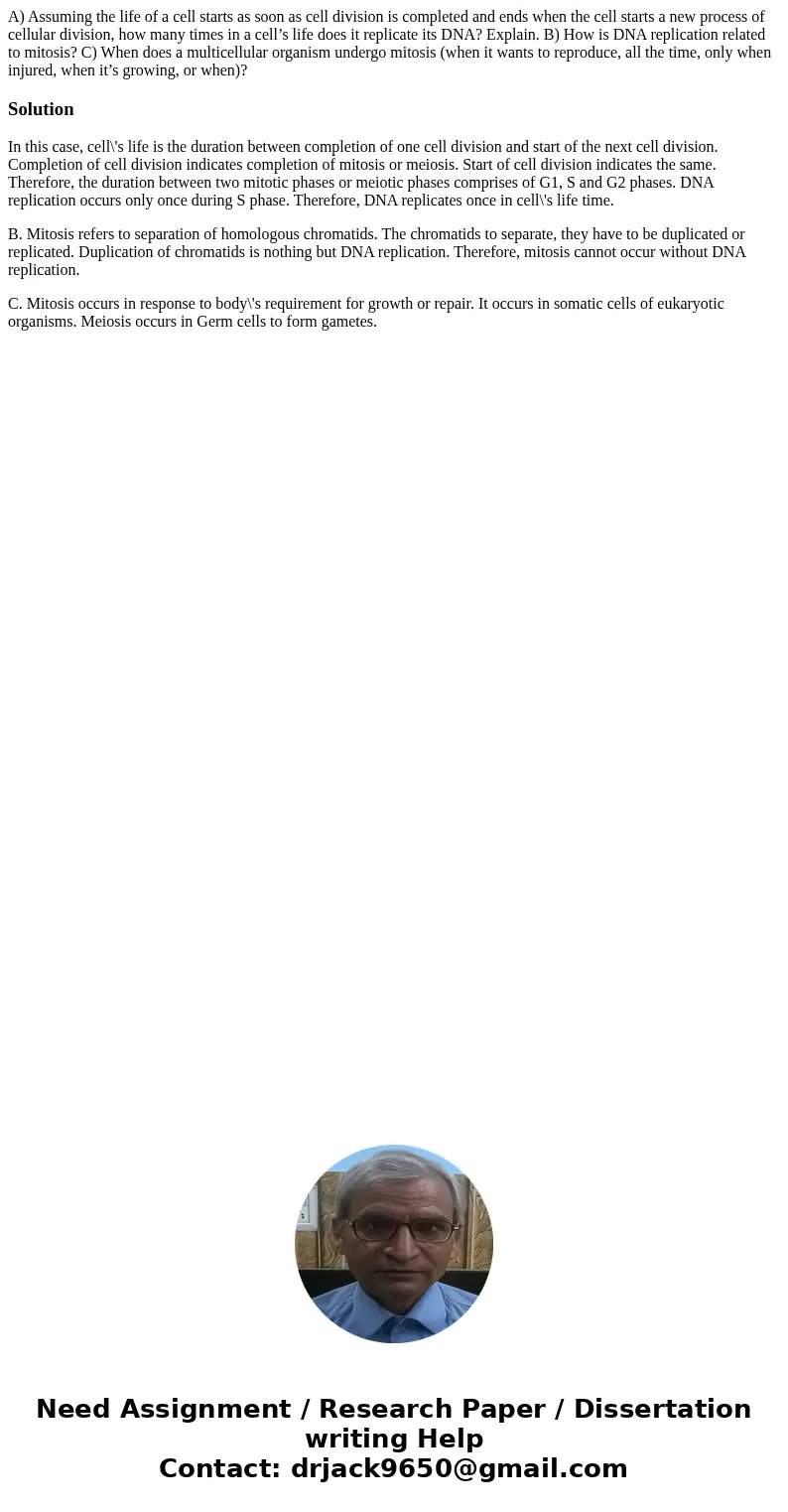 A) Assuming the life of a cell starts as soon as cell division is completed and ends when the cell starts a new process of cellular division, how many times in  A) Assuming the life of a cell starts as soon as cell division is completed and ends when the cell starts a new process of cellular division, how many times in