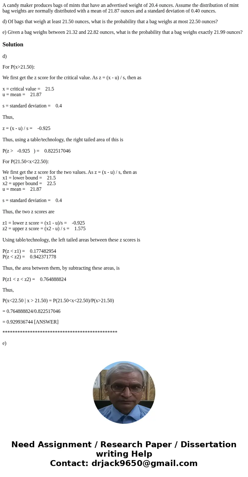 A candy maker produces bags of mints that have an advertised weight of 20.4 ounces. Assume the distribution of mint bag weights are normally distributed with a  A candy maker produces bags of mints that have an advertised weight of 20.4 ounces. Assume the distribution of mint bag weights are normally distributed with a