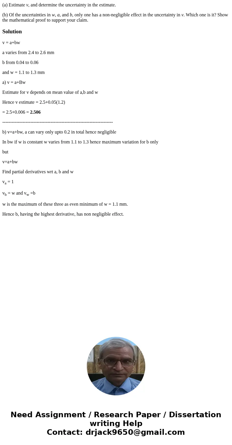 (a) Estimate v, and determine the uncertainty in the estimate. (b) Of the uncertainties in w, a, and b, only one has a non-negligible effect in the uncertainty  (a) Estimate v, and determine the uncertainty in the estimate. (b) Of the uncertainties in w, a, and b, only one has a non-negligible effect in the uncertainty