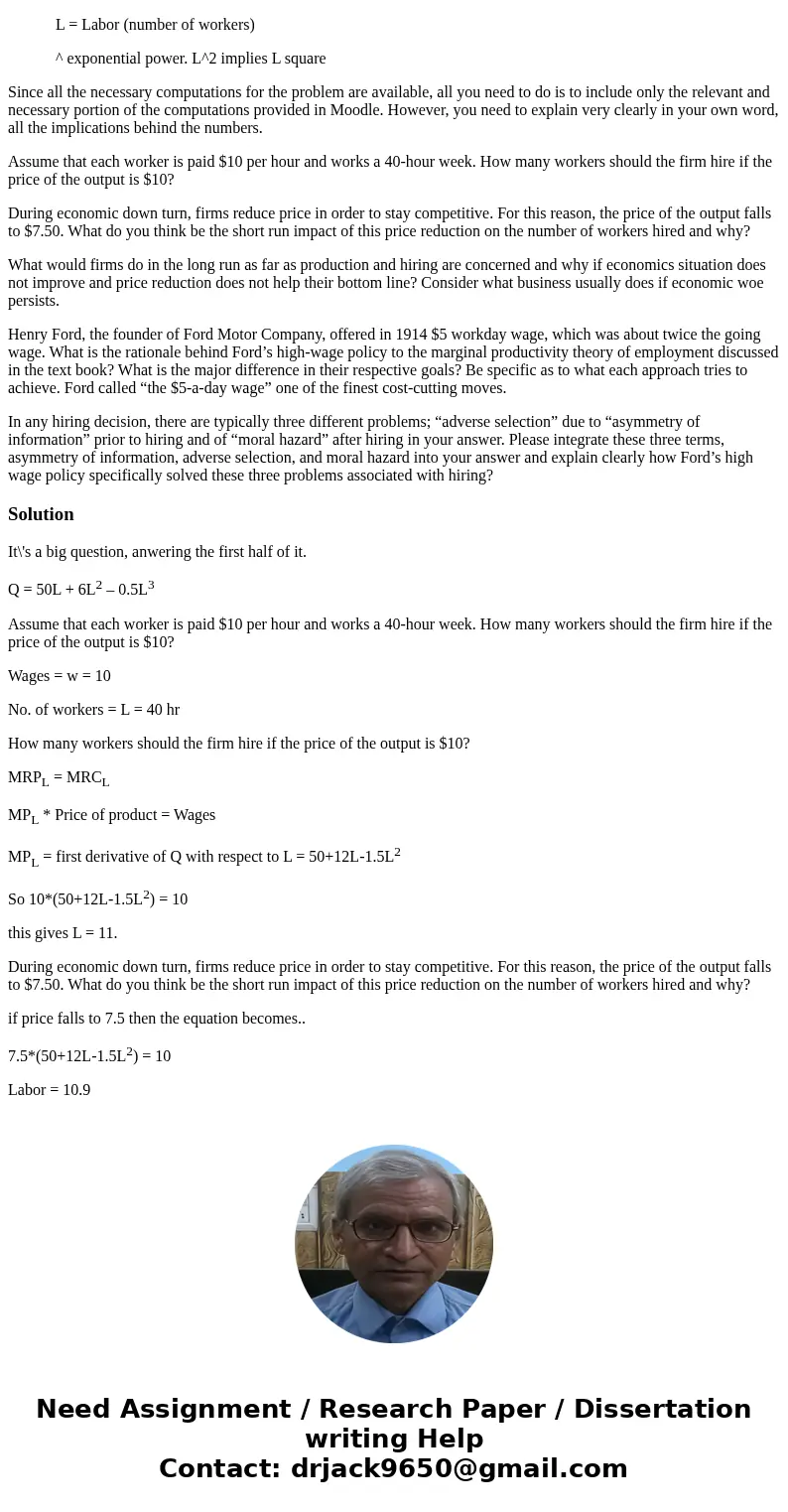 A firm has the following short-run production function: Q = 50L + 6L^2 – 0.5L^3 Where Q = Quantity of output per week L = Labor (number of workers) ^ exponentia A firm has the following short-run production function: Q = 50L + 6L^2 – 0.5L^3 Where Q = Quantity of output per week L = Labor (number of workers) ^ exponentia