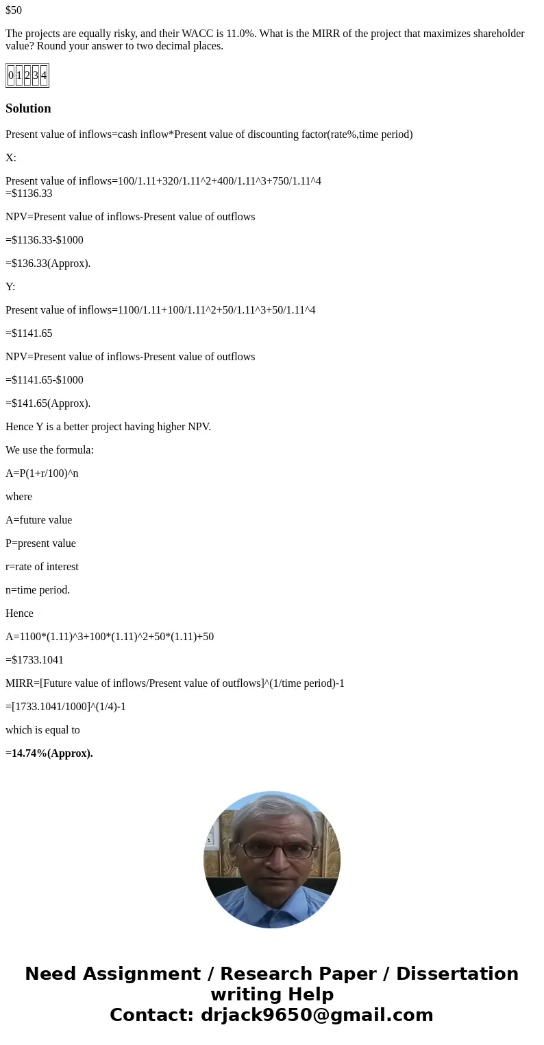 A firm is considering two mutually exclusive projects, X and Y, with the following cash flows: $50 The projects are equally risky, and their WACC is 11.0%. What A firm is considering two mutually exclusive projects, X and Y, with the following cash flows: $50 The projects are equally risky, and their WACC is 11.0%. What
