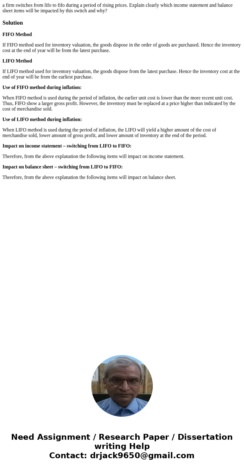 a firm switches from lifo to fifo during a period of rising prices. Explain clearly which income statement and balance sheet items will be impacted by this swit a firm switches from lifo to fifo during a period of rising prices. Explain clearly which income statement and balance sheet items will be impacted by this swit