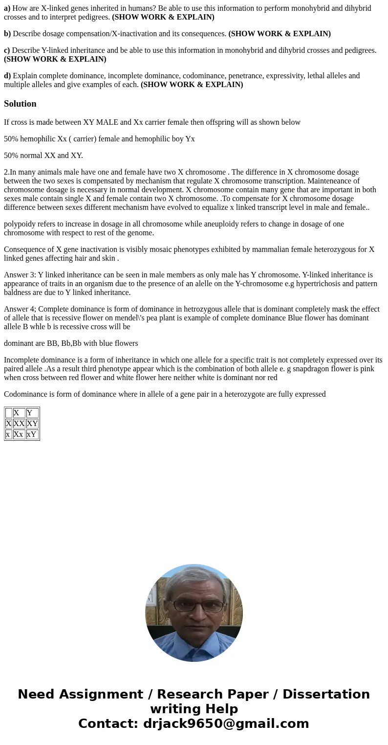 a) How are X-linked genes inherited in humans? Be able to use this information to perform monohybrid and dihybrid crosses and to interpret pedigrees. (SHOW WORK a) How are X-linked genes inherited in humans? Be able to use this information to perform monohybrid and dihybrid crosses and to interpret pedigrees. (SHOW WORK