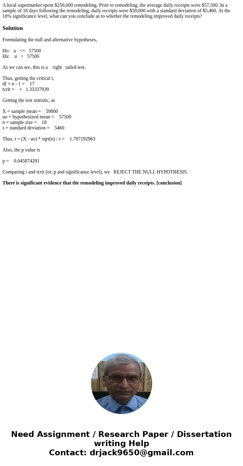 A local supermarket spent $250,000 remodeling. Prior to remodeling, the average daily receipts were $57,500. In a sample of 18 days following the remodeling, da