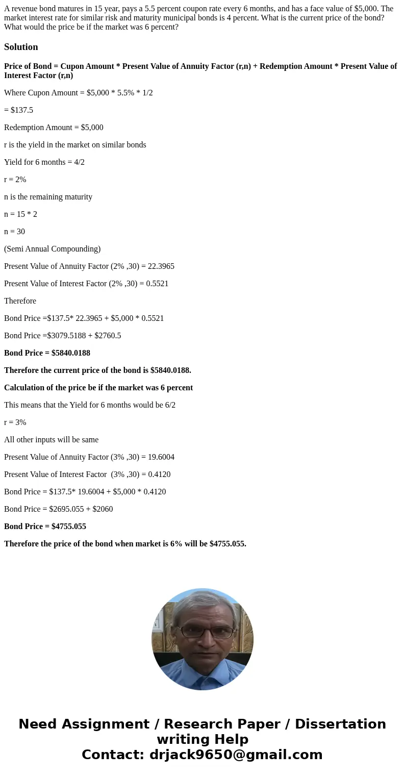 A revenue bond matures in 15 year, pays a 5.5 percent coupon rate every 6 months, and has a face value of $5,000. The market interest rate for similar risk and  A revenue bond matures in 15 year, pays a 5.5 percent coupon rate every 6 months, and has a face value of $5,000. The market interest rate for similar risk and