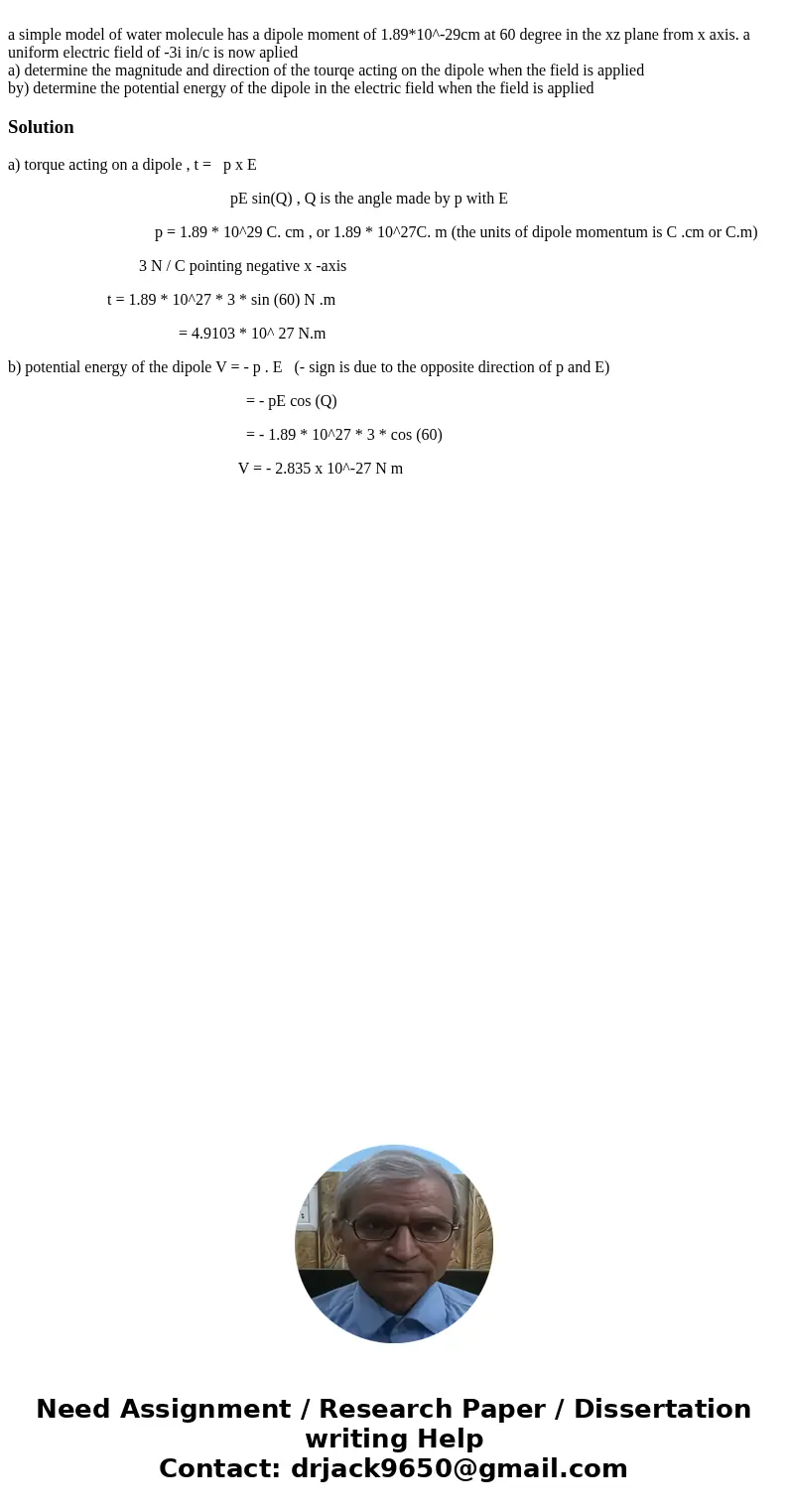 a simple model of water molecule has a dipole moment of 1.89*10^-29cm at 60 degree in the xz plane from x axis. a uniform electric field of -3i in/c is now apl  a simple model of water molecule has a dipole moment of 1.89*10^-29cm at 60 degree in the xz plane from x axis. a uniform electric field of -3i in/c is now apl