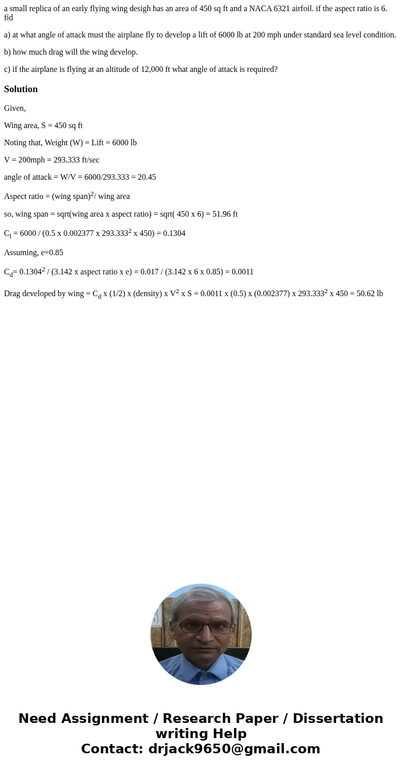 a small replica of an early flying wing desigh has an area of 450 sq ft and a NACA 6321 airfoil. if the aspect ratio is 6. fid a) at what angle of attack must t a small replica of an early flying wing desigh has an area of 450 sq ft and a NACA 6321 airfoil. if the aspect ratio is 6. fid a) at what angle of attack must t