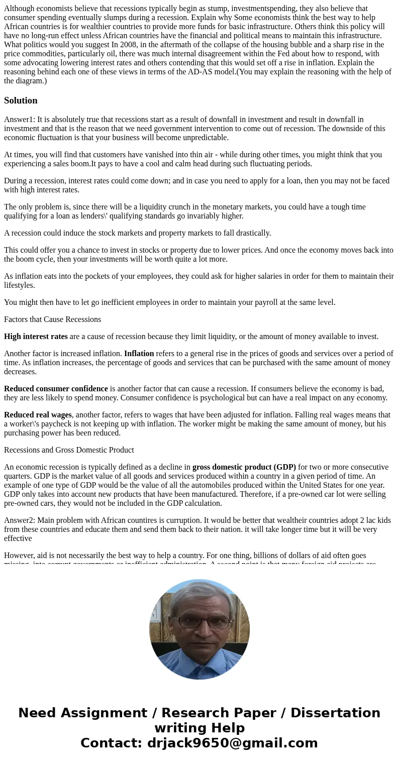Although economists believe that recessions typically begin as stump, investmentspending, they also believe that consumer spending eventually slumps during a r  Although economists believe that recessions typically begin as stump, investmentspending, they also believe that consumer spending eventually slumps during a r