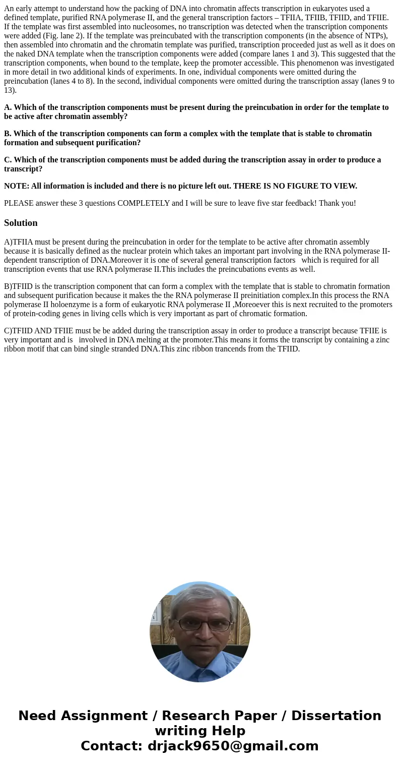 An early attempt to understand how the packing of DNA into chromatin affects transcription in eukaryotes used a defined template, purified RNA polymerase II, an An early attempt to understand how the packing of DNA into chromatin affects transcription in eukaryotes used a defined template, purified RNA polymerase II, an