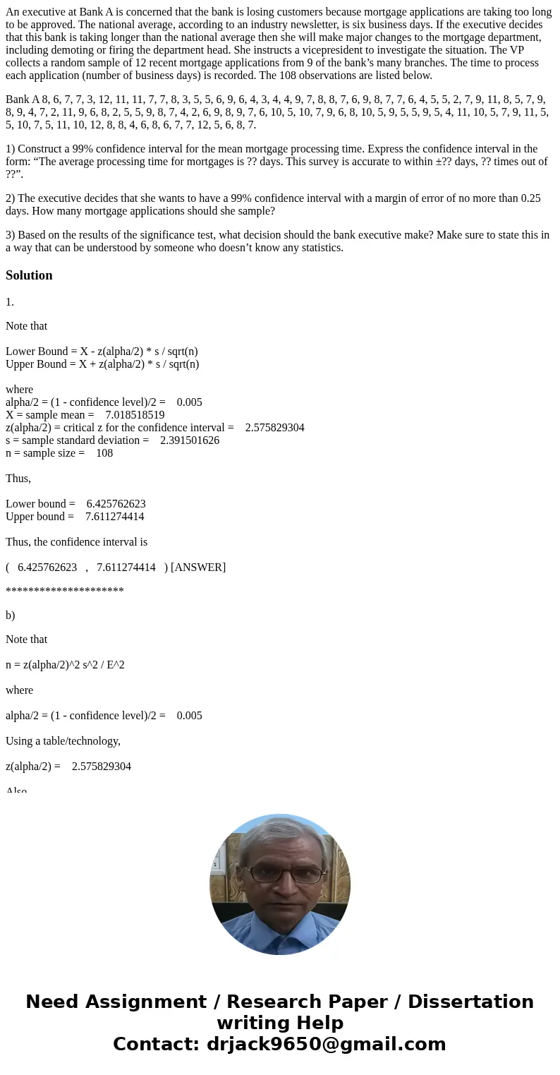 An executive at Bank A is concerned that the bank is losing customers because mortgage applications are taking too long to be approved. The national average, ac An executive at Bank A is concerned that the bank is losing customers because mortgage applications are taking too long to be approved. The national average, ac