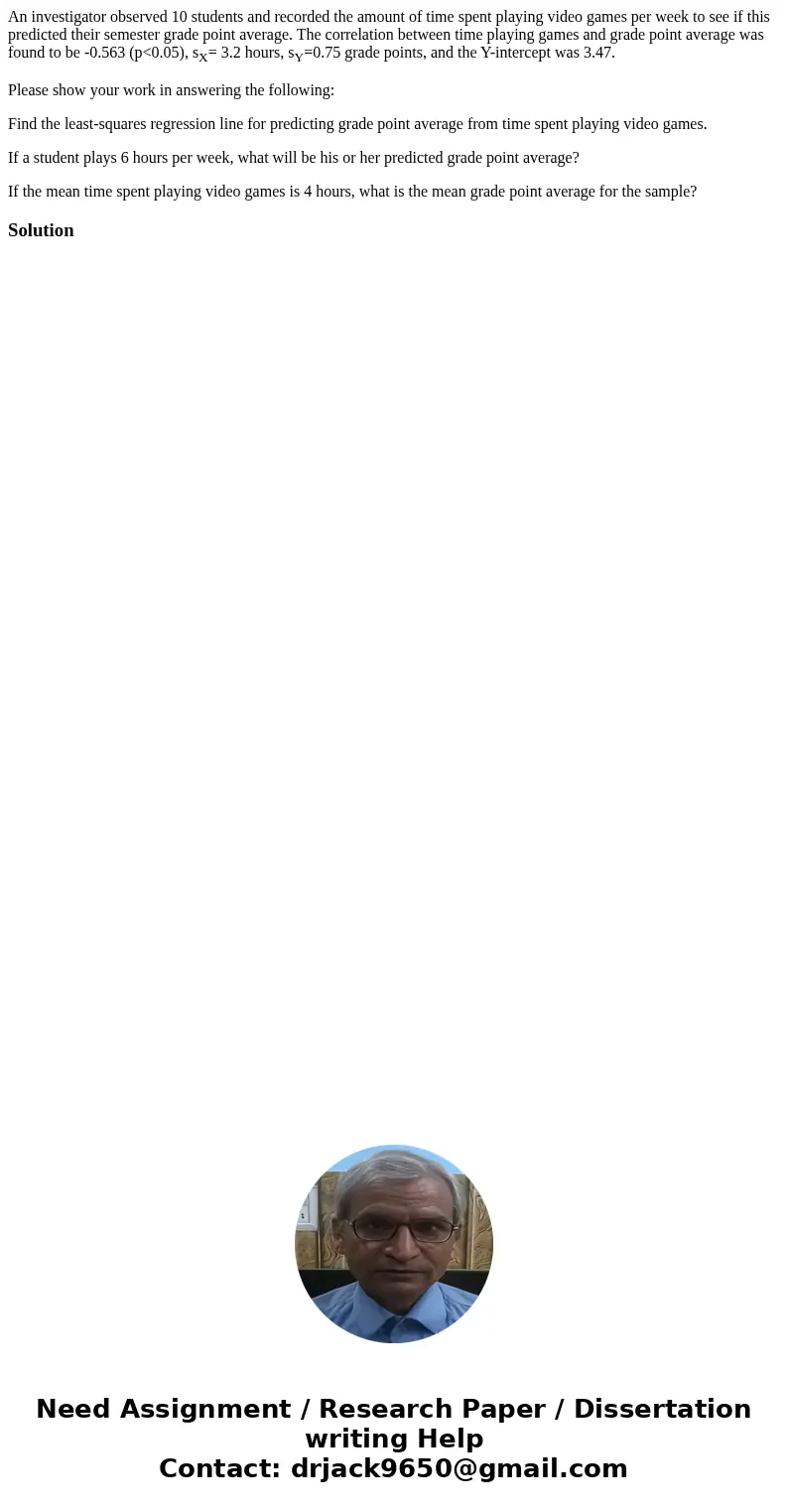 An investigator observed 10 students and recorded the amount of time spent playing video games per week to see if this predicted their semester grade point aver