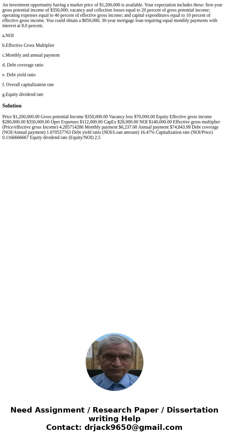 An investment opportunity having a market price of $1,200,000 is available. Your expectation includes these: first-year gross potential income of $350,000; vaca An investment opportunity having a market price of $1,200,000 is available. Your expectation includes these: first-year gross potential income of $350,000; vaca