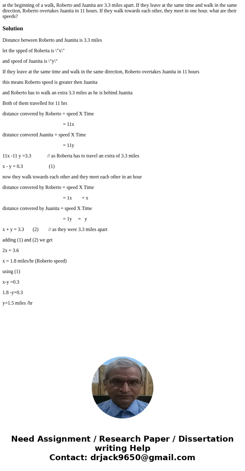 at the beginning of a walk, Roberto and Juanita are 3.3 miles apart. If they leave at the same time and walk in the same direction, Roberto overtakes Juanita in
