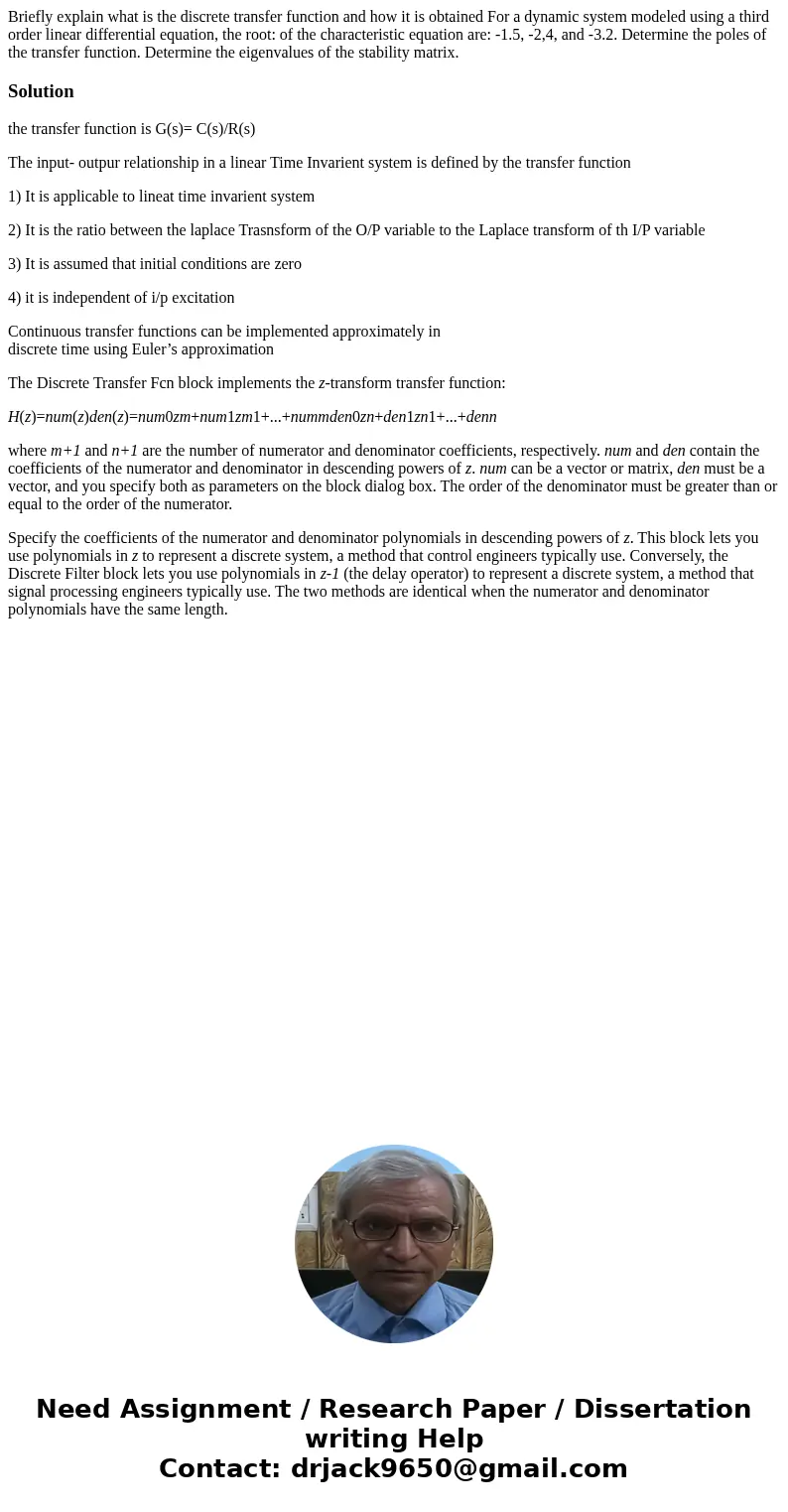 Briefly explain what is the discrete transfer function and how it is obtained For a dynamic system modeled using a third order linear differential equation, th  Briefly explain what is the discrete transfer function and how it is obtained For a dynamic system modeled using a third order linear differential equation, th