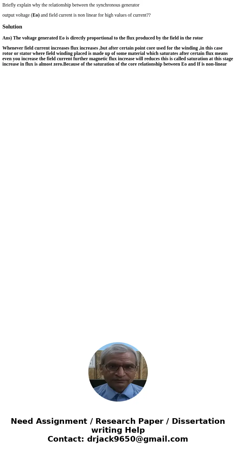Briefly explain why the relationship between the synchronous generator output voltage (Eo) and field current is non linear for high values of current??SolutionA Briefly explain why the relationship between the synchronous generator output voltage (Eo) and field current is non linear for high values of current??SolutionA