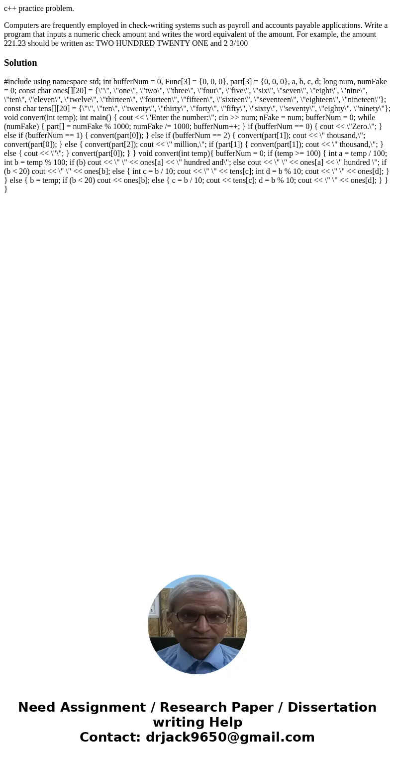 c++ practice problem. Computers are frequently employed in check-writing systems such as payroll and accounts payable applications. Write a program that inputs 