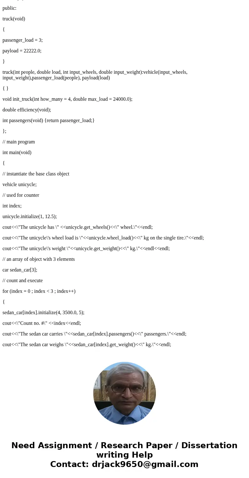 C++ Program There will be the following classes each with its own implementation and header files: varray vehicle car truck The vehicle class is to be an abstra C++ Program There will be the following classes each with its own implementation and header files: varray vehicle car truck The vehicle class is to be an abstra
