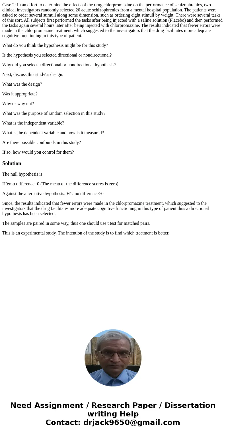 Case 2: In an effort to determine the effects of the drug chlorpromazine on the performance of schizophrenics, two clinical investigators randomly selected 20 a Case 2: In an effort to determine the effects of the drug chlorpromazine on the performance of schizophrenics, two clinical investigators randomly selected 20 a