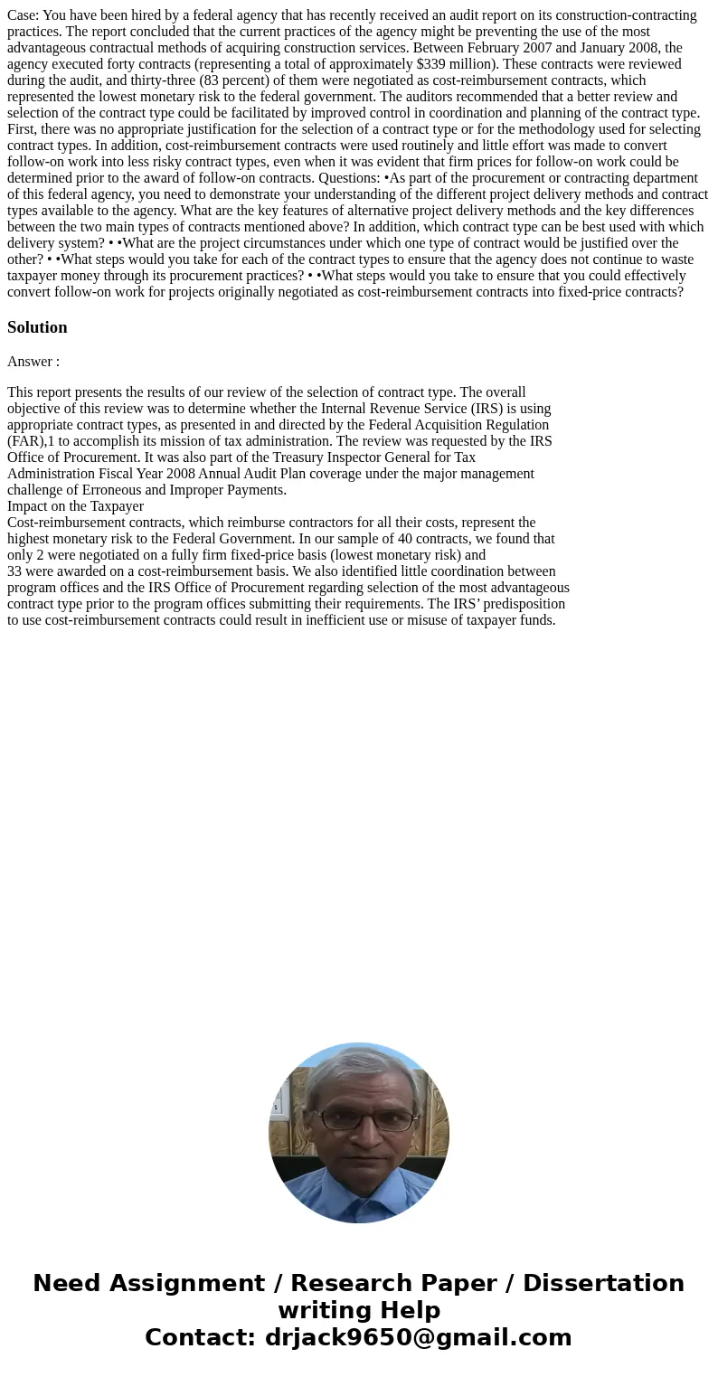 Case: You have been hired by a federal agency that has recently received an audit report on its construction-contracting practices. The report concluded that th Case: You have been hired by a federal agency that has recently received an audit report on its construction-contracting practices. The report concluded that th