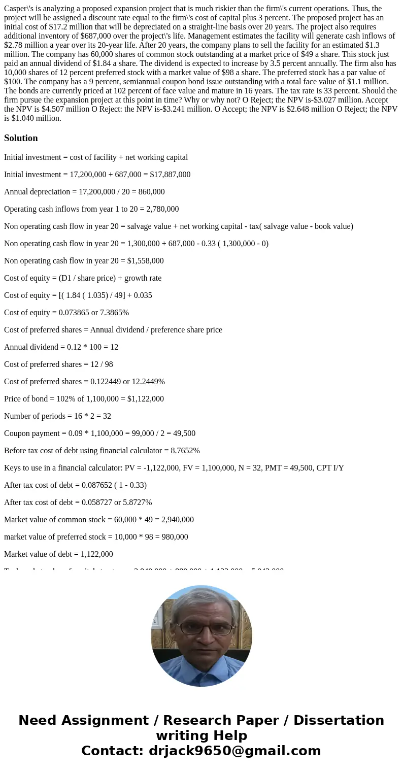 Casper\'s is analyzing a proposed expansion project that is much riskier than the firm\'s current operations. Thus, the project will be assigned a discount rat  Casper\'s is analyzing a proposed expansion project that is much riskier than the firm\'s current operations. Thus, the project will be assigned a discount rat
