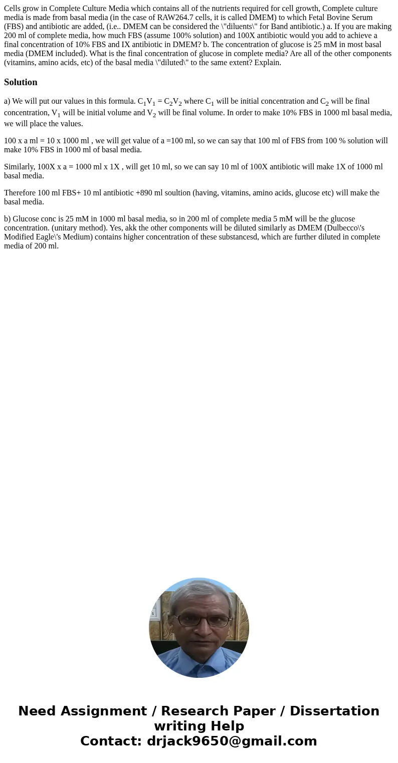  Cells grow in Complete Culture Media which contains all of the nutrients required for cell growth, Complete culture media is made from basal media (in the case